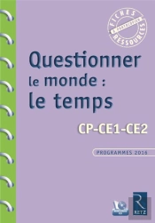 Questionner Le Monde ; Le Temps ; Cp, Ce1, Ce2 ; Programmes 2016