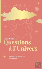 Questions À L'Univers : 335 Grandes Questions Décryptées