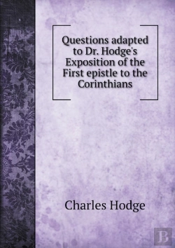 Bertrand.pt - Questions Adapted To Dr. Hodge'S Exposition Of The First Epistle To The Corinthians