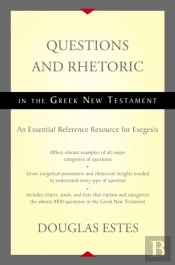 Questions And Rhetoric In The Greek New Testament