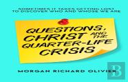 Questions, Christ And The Quarter-Life Crisis