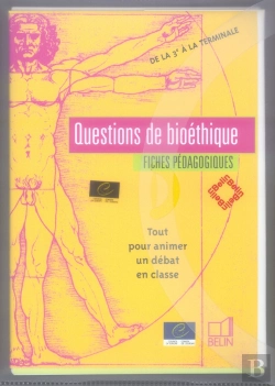 Bertrand.pt - Questions De Bioéthique ; Fiches Pédagogiques ; Tout Pour Animer Un Debat En Classe ; De L 3ème À La Terminale