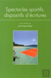 Questions De Communication, Série Actes 19 / 2013 : Spectacles Sportifs, Dispositifs D'Écritures