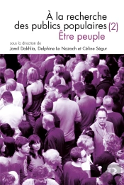 Questions De Communication Tome 33 : À La Recherche Des Publics Populaires Tome 2 ; Être Peuple
