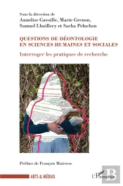 Questions De Déontologie En Sciences Humaines Et Sociales : Interroger Les Pratiques De Recherche