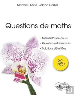 Bertrand.pt - Questions De Maths : Pc/Pc* ; Mémentos De Cours, Questions Et Exercices, Solutions Détaillées