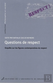 Questions De Respect ; Enquête Sur Les Figures Contemporaines Du Respect