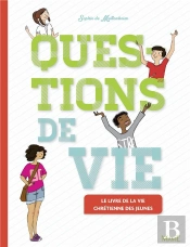 Questions De Vie ; Le Livre De La Vie Chrétienne Des Jeunes