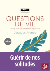 Questions De Vie. Un Psy Face Aux Detresses D'Aujourd'Hui
