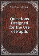 Questions Designed For The Use Of Pupils