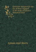 Questions Designed For The Use Of Those Engaged In The Study Of Lyman'S Historical Chart
