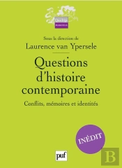 Questions D'Histoire Contemporaine ; Conflits, Memoires Et Identites