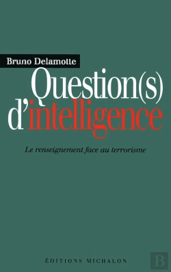 Bertrand.pt - Question(S) D'Intelligence ; Le Renseignement Face Au Terrorisme