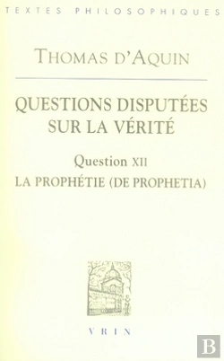 Bertrand.pt - Questions Disputées Sur La Vérité, Question Xii : De La Prophétie
