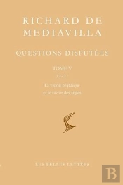 Questions Disputées Tome 5 ; Questions 32-37 ; La Vision Béatifique Et Le Savoir Des Anges