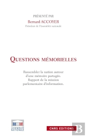 Questions Mémorielles. Rassembler Les Nations Autour D'Une Mémoire Partagée.