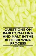 Questions On Barley, Malting And Malt In The Beer Brewing Process