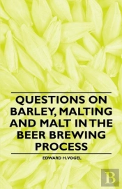 Questions On Barley, Malting And Malt In The Beer Brewing Process