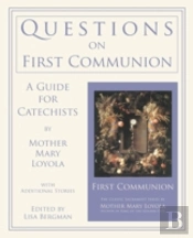 Questions On First Communion: A Guide Fo
