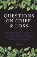 Questions On Grief &Amp; Loss