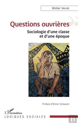Bertrand.pt - Questions Ouvrières : Sociologie D'Une Classe Et D'Une Époque