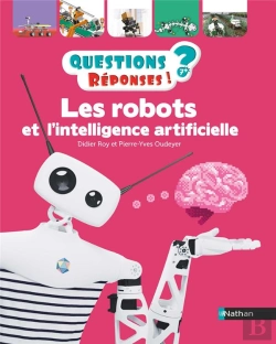 Bertrand.pt - Questions Reponses 7+ ; Les Robots Et L'Intelligence Artificielle
