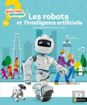 Questions Réponses 7+ : Les Robots Et L'Intelligence Artificielle