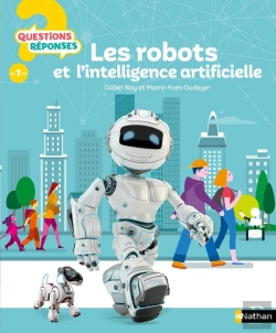Bertrand.pt - Questions Réponses 7+ : Les Robots Et L'Intelligence Artificielle