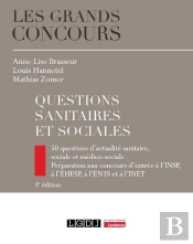 Questions Sanitaires Et Sociales : 50 Questions D'Actualité Sanitaire, Sociale Et Médico-Sociale - Préparation Aux Concours D'Entrée À L'Insp, À L'Ehesp, À L'En3s Et À L'Inet (3e Édition)