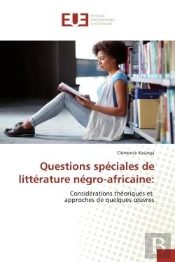 Questions Speciales De Litterature Negro-Africaine: - Considerations Theoriques Et Approches De Quel
