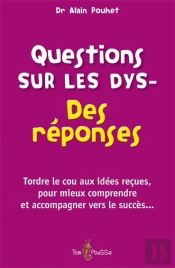 Questions Sur Les Dys- ; Des Réponses