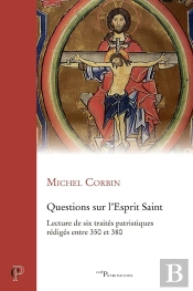 Questions Sur L'Esprit Saint - Lecture De Six Traites Patristiques Rediges Entre 350 Et 380