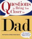 Questions To Bring You Closer To Dad