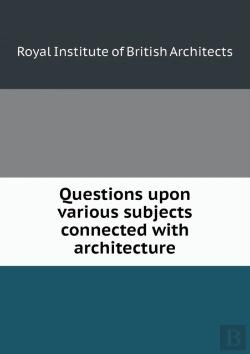 Bertrand.pt - Questions Upon Various Subjects Connected With Architecture