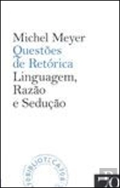 Questões de Retórica - Linguagem, Razão e Sedução