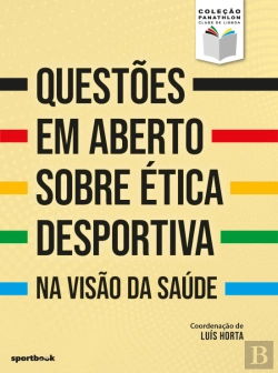 Bertrand.pt - Questões em Aberto sobre Ética Desportiva