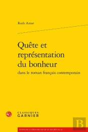 Quête Et Représentation Du Bonheur Dans Le Roman Français Contemporain