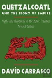 Quetzalcoatl And The Irony Of Empire