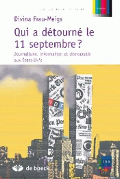 Qui A Detourne Le 11 Septembre ? Journalisme, Information Et Democratie Aux Etats-Unis