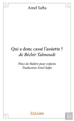 Bertrand.pt - Qui A Donc Cassé L'Assiette ? Béchir Talmoudi : Pièce De Théâtre Pour Enfants - Traduction Amel Safta