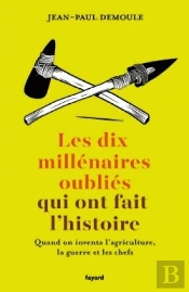 Qui A Invente L'Agriculture, La Guerre Et Les Chefs ?