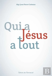 Qui A Jésus A Tout