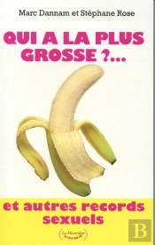Qui A La Plus Grosse?... Et Autres Records Sexuels