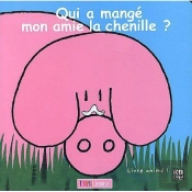Qui A Mange Mon Amie La Chenille