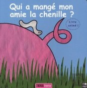 Qui A Mangé Mon Amie La Chenille ?