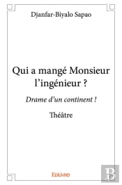 Qui A Mange Monsieur L'Ingenieur ? ; Drame D'Un Continent ! Theatre