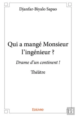 Bertrand.pt - Qui A Mange Monsieur L'Ingenieur ? ; Drame D'Un Continent ! Theatre
