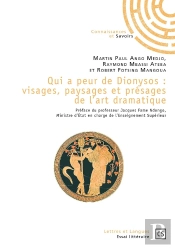 Qui A Peur De Dionysos ; Visages, Paysages Et Présages De L'Art Dramatique