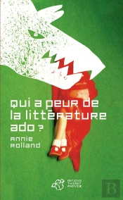 Qui A Peur De La Littérature Ado ?