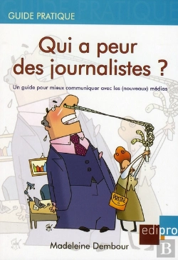 Bertrand.pt - Qui A Peur Des Journalistes ? Un Guide Pour Mieux Communiquer Avec Les (Nouveaux) Médias